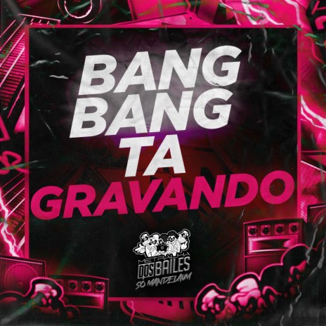 Bang Bang, Ta Gravando | Boomplay Music