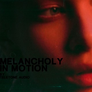 Melancholy In Motion