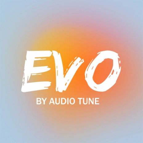 Evo By Audio Tune | Boomplay Music