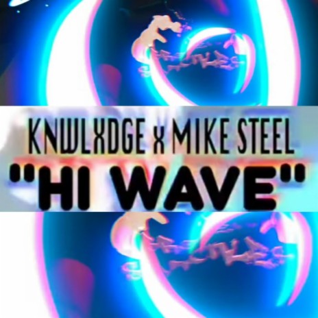 Hi Wave (Radio Edit) ft. Knwlxdge | Boomplay Music
