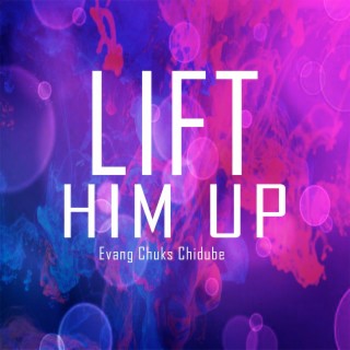 Lift Him Up