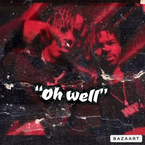 Oh well | Boomplay Music