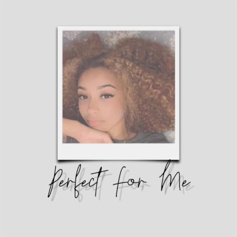 Perfect For Me | Boomplay Music