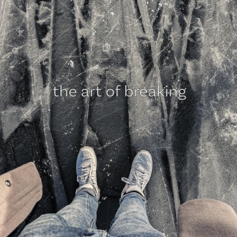 the art of breaking | Boomplay Music