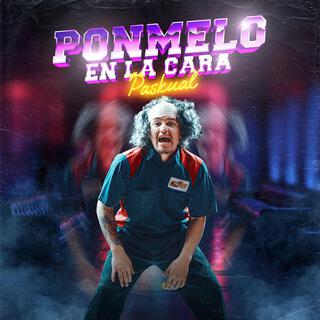 Ponmelo En La Cara