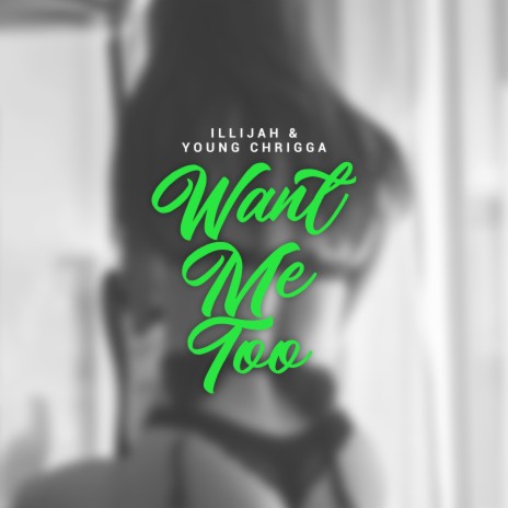 Want Me Too ft. Young Chrigga | Boomplay Music