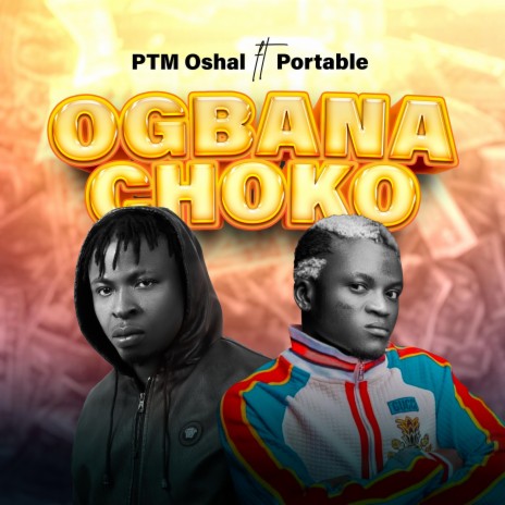 Ogbana Choko ft. Portable | Boomplay Music