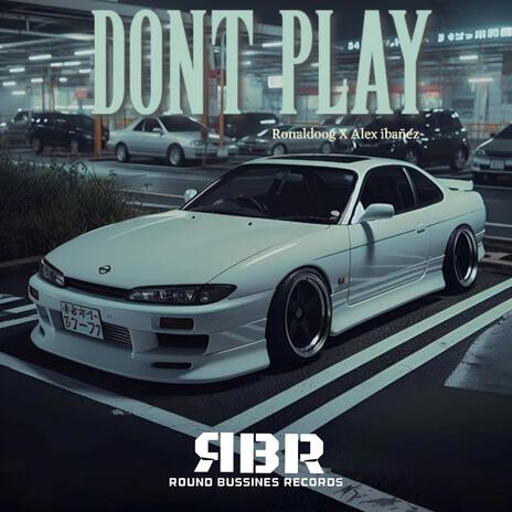 DONT PLAY ft. Alex ibañez | Boomplay Music