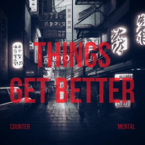 Things Get Better ft. mental | Boomplay Music