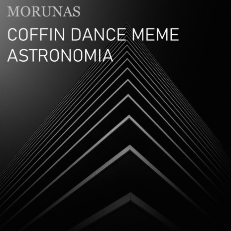 Coffin Dance Meme - Astronomia | Boomplay Music