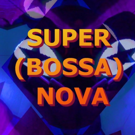 Super Bossa Nova | Boomplay Music