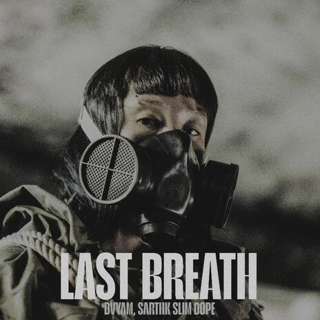 LAST BREATH ft. SARTHK Slim Dope | Boomplay Music