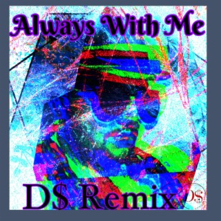 Always With Me (D$ Remix)