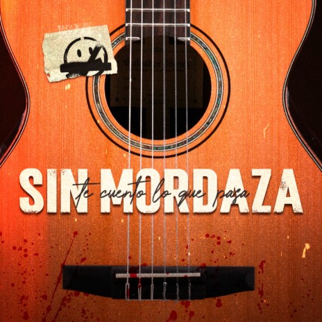 Sin Mordaza Te Cuento lo Que Pasa | Boomplay Music