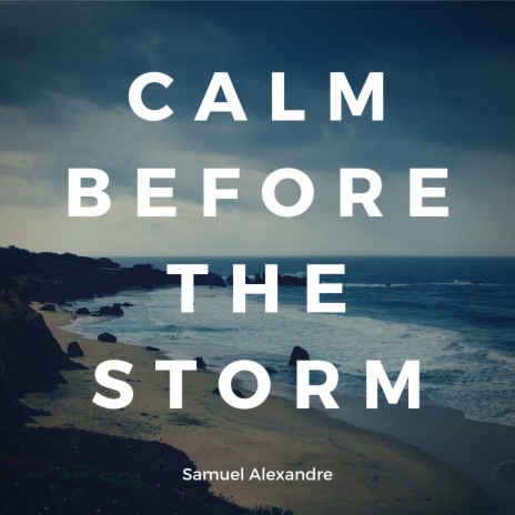 Calm Before the Storm | Boomplay Music