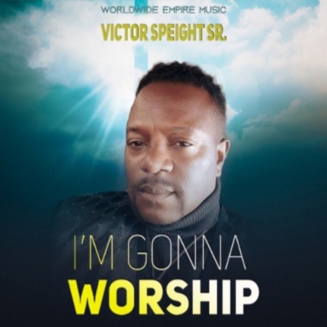 I’m Gonna Worship | Boomplay Music