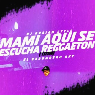 Mami Aqui Se Escucha Reggaeton