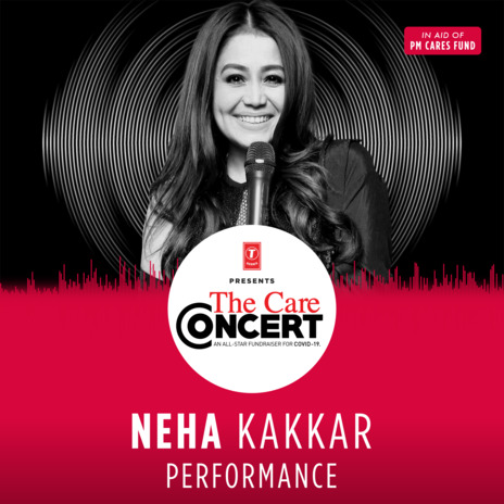 Neha Kakkar Performance (From The Care Concert) | Boomplay Music