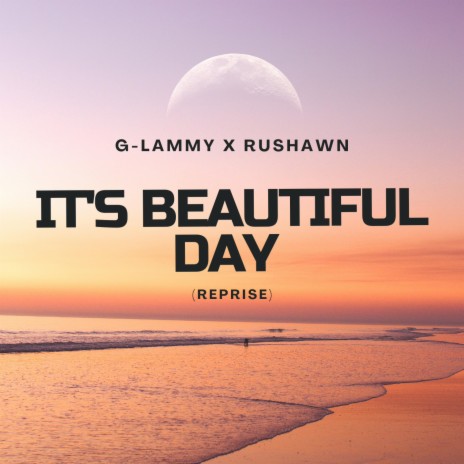 It's a Beautiful Day ft. Rushawn | Boomplay Music
