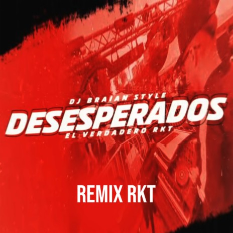Desesperados (Remix RKT) | Boomplay Music