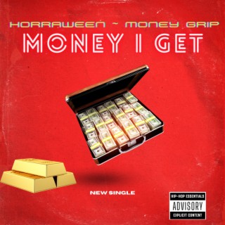 Money I Get ft. Money Grip lyrics | Boomplay Music