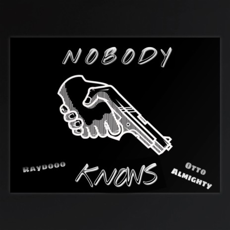 Nobody Knows ft. Otto Almighty | Boomplay Music
