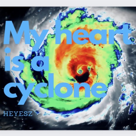 My heart is a cyclone | Boomplay Music