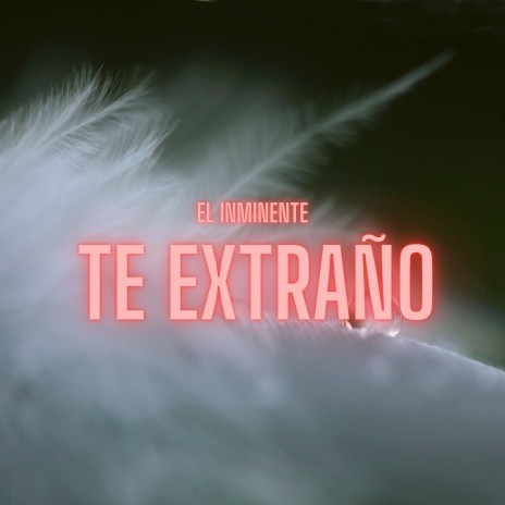 Te extraño | Boomplay Music