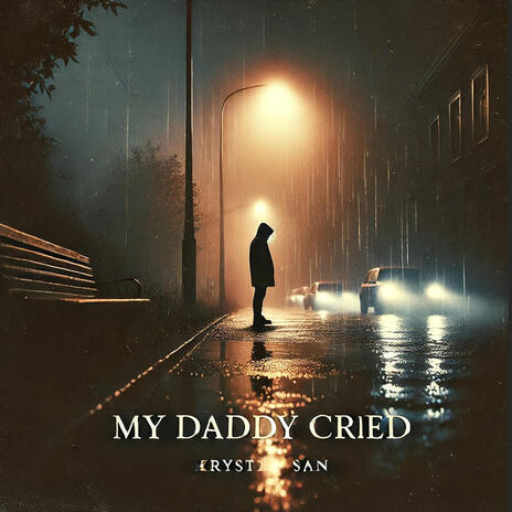 My daddy cried | Boomplay Music