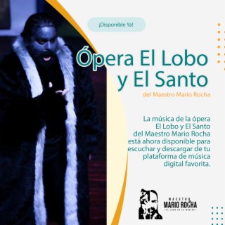 El Lobo y el Santo. Ópera nicaragüense en dos actos.