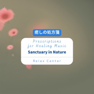 癒しの処方箋: Prescriptions for Healing Music - Sanctuary in Nature