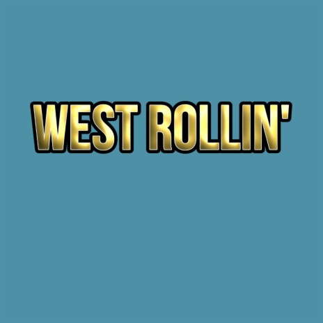 West Rollin' | Boomplay Music