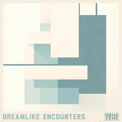 Dreamlike Encounters | Boomplay Music