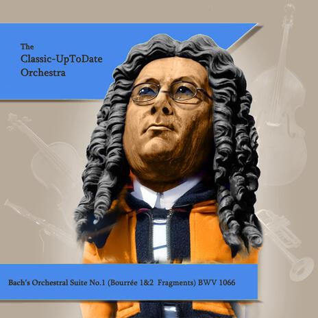 Bach's Orchestral Suite No.1 (Bourrée 1&2 Fragments) BWV 1066 | Boomplay Music