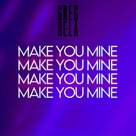 Make You Mine | Boomplay Music