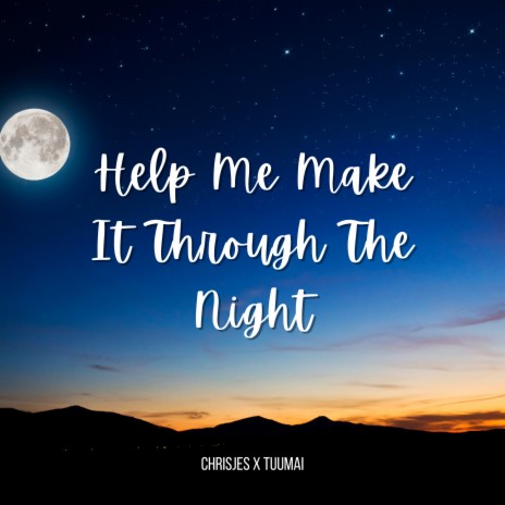 Help Me Make It Through The Night ft. Tuumai | Boomplay Music