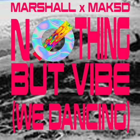 Nothing But Vibe (We Dancing) ft. Mak5D | Boomplay Music