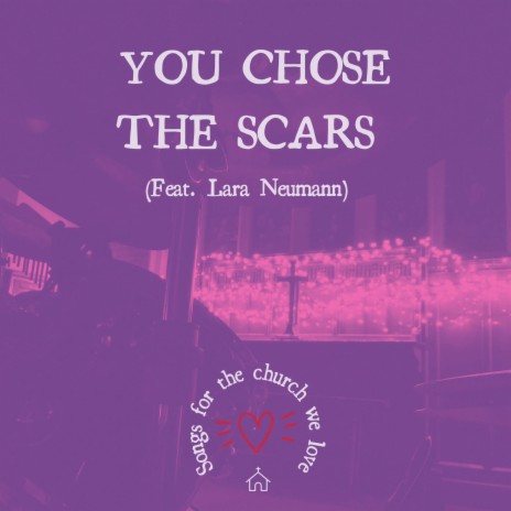 You Chose The Scars ft. Lara Neumann | Boomplay Music