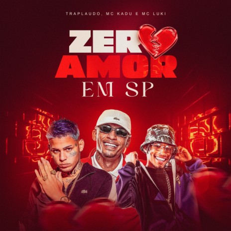 Zero Amor em Sp ft. MC Luki, MC Kadu & DJ GH | Boomplay Music