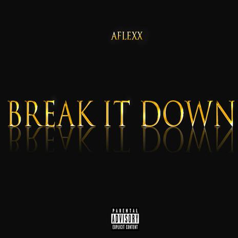 Break It Down | Boomplay Music