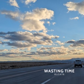 Wasting Time lyrics | Boomplay Music