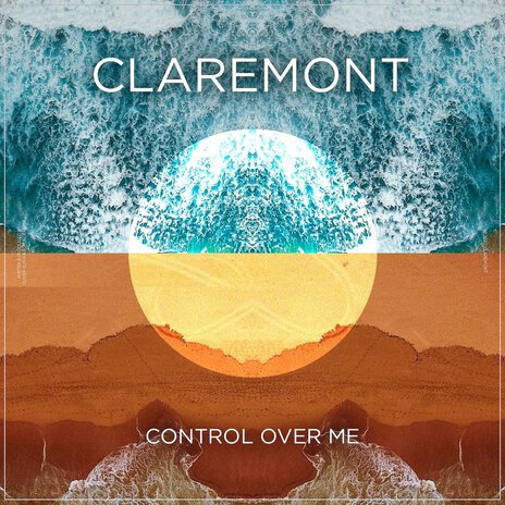 Control Over Me ft. Claremont | Boomplay Music