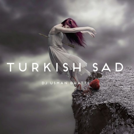Turkish Sad | Boomplay Music