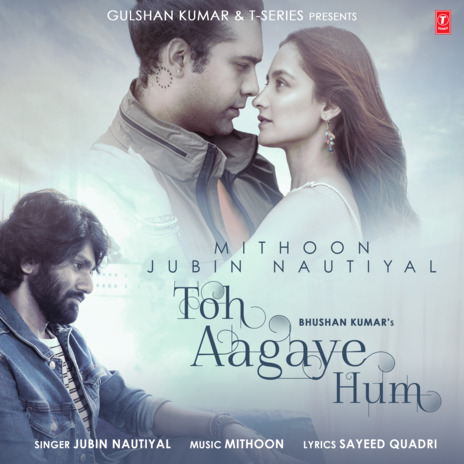 Toh Aagaye Hum ft. Mithoon | Boomplay Music