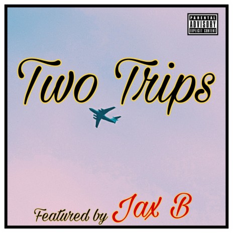 Two Trips ft. Jax B | Boomplay Music