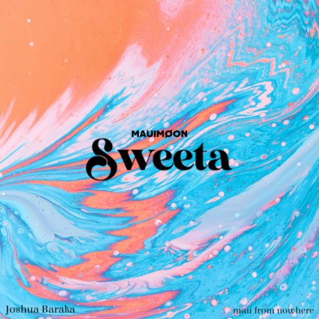 Sweeta ft. La Soülchyld, Joshua Baraka & mau from nowhere | Boomplay Music