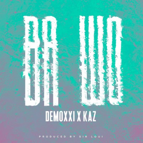 Ba Wo ft. Demoxxi | Boomplay Music