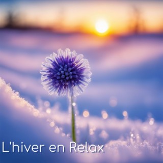 L'hiver en relax - Musiques pour détente pendant les soirées d'hiver