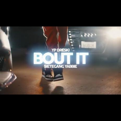 Bout It ft. SieteGang Yabbie | Boomplay Music