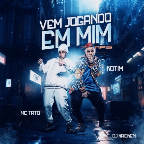 Vem Jogando em Mim ft. Kotim & DJ Kaioken | Boomplay Music